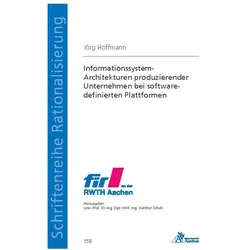 Informationssystem-Architekturen produzierender Unternehmen bei software-definierten Plattformen, Fachbücher von Jörg Hoffmann