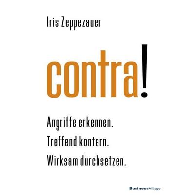 contra!, Taschenbuch von Iris Zeppezauer, Businessvillage, 978-3-86980-572-6