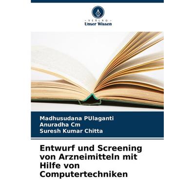Entwurf und Screening von Arzneimitteln mit Hilfe von Computertechniken, Taschenbuch von Madhusudana PUlaganti,Anuradha Cm,Suresh Kumar Chitta, Verlag