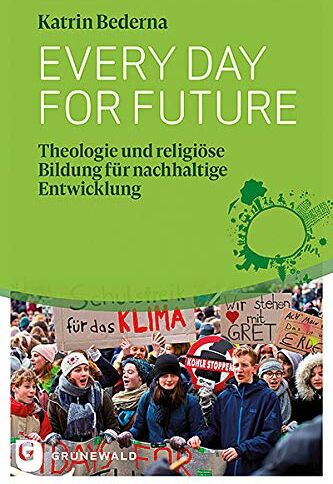 Katrin Bederna - Every day for future: Theologie und religiöse Bildung für nachhaltige Entwicklung - Preis vom 30.09.2026 09:01:18 h