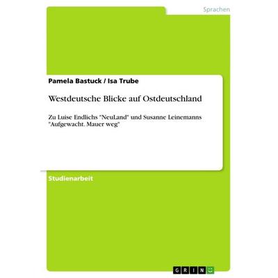 Westdeutsche Blicke auf Ostdeutschland, Taschenbuch von Pamela Bastuck,Isa Trube, GRIN, 978-3-640-25492-7