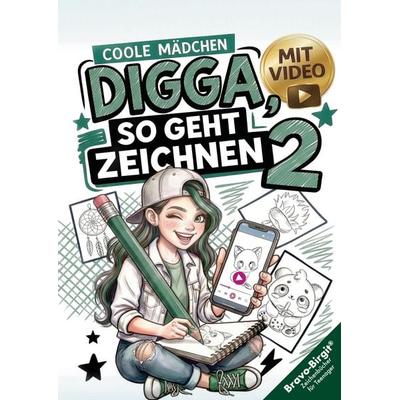 Digga, so geht Zeichnen lernen 2 - Next Level für Mädchen ab 12, Taschenbuch von Birgit Bravo, Birgit Bravo, 978-3-902821-53-9