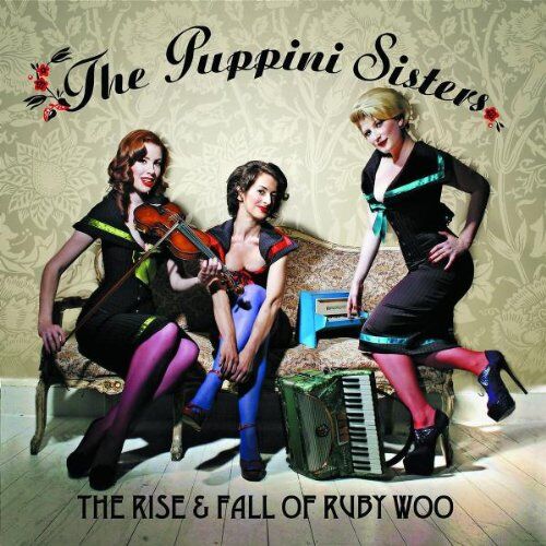 The Puppini Sisters - The Rise and Fall of Ruby Woo - Preis vom 04.10.2026 03:51:26 h