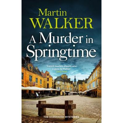 A Murder in Springtime, Taschenbuch von Martin Walker, Quercus Publishing Plc, 978-1-5294-4866-5
