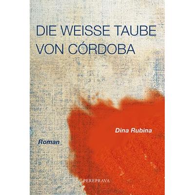 Die weiße Taube von Cordoba, Taschenbuch von Dina Rubina, Pereprava, 978-3-9503914-2-8