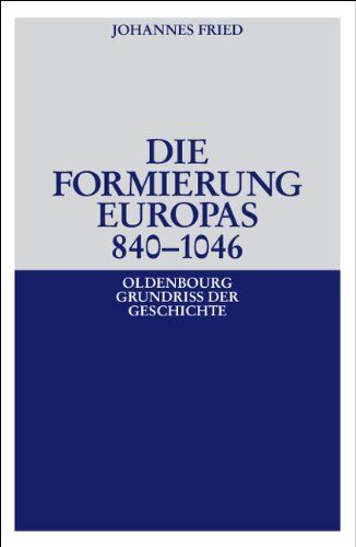 Johannes Fried - Die Formierung Europas 840-1046 (Oldenbourg Grundriss Der Geschichte, Band 6) - Preis vom 02.10.2026 23:42:20 h