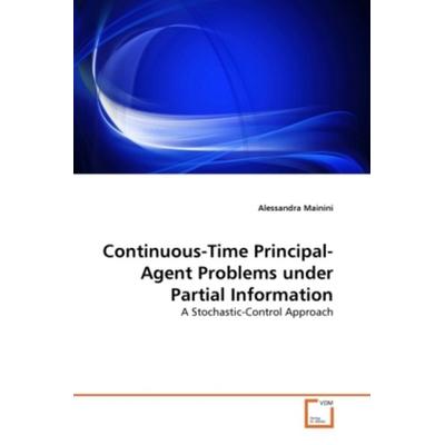 Mainini, A: Continuous-Time Principal-Agent Problems under P, Taschenbuch von Alessandra Mainini, VDM, 978-3-639-37174-1