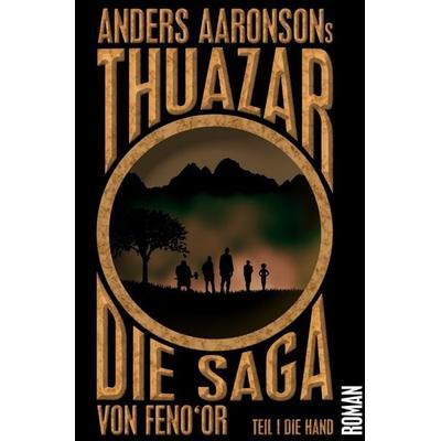 Die Saga von Feno’or / Thuazar - Die Saga von Feno’or, Taschenbuch von Anders Aaronson, Epubli, 978-3-7427-0253-1