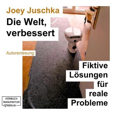 Die Welt, verbessert - Joey Juschka, Audio, 4066004586175