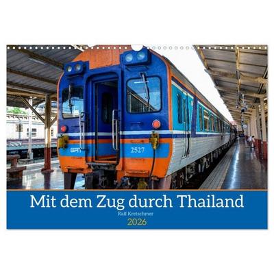 Mit dem Zug durch Thailand von Ralf Kretschmer (Wandkalender 2026 DIN A3 quer), CALVENDO Monatskalender