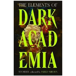 The Elements of Dark Academia, Belletristik von Jared Shurin