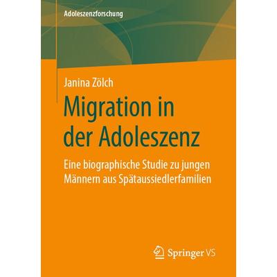 Migration in der Adoleszenz, Taschenbuch von Janina Zölch, Springer Fachmedien Wiesbaden GmbH, 978-3-658-26904-3