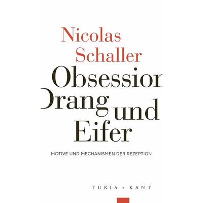 Obsession, Drang und Eifer, Taschenbuch von Nicolas Schaller, Verlag Turia + Kant, 978-3-9851414-1-8