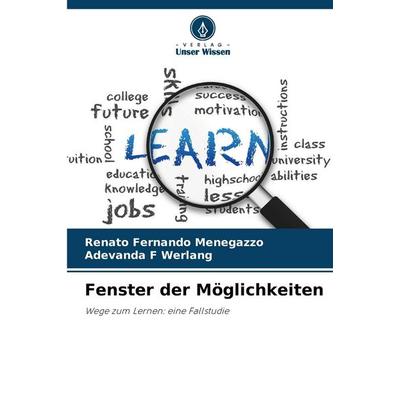 Fenster der Möglichkeiten, Taschenbuch von Renato Fernando Menegazzo,Adevanda F. Werlang, Verlag Unser Wissen, 978-620-7-40859-7