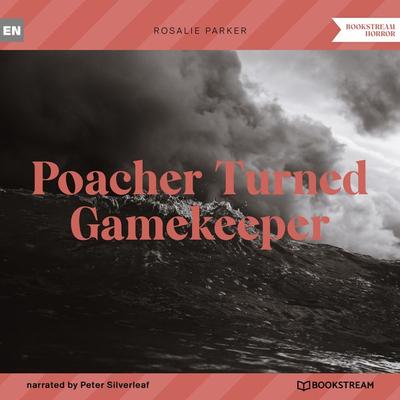 Poacher Turned Gamekeeper - Rosalie Parker, Audio, 9783991354611