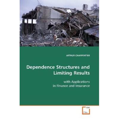 ARTHUR, C: Dependence Structures and Limiting Results, Taschenbuch von Charpentier Arthur, VDM, 978-3-8364-9244-7