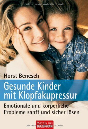 Benesch Horst - Gesunde Kinder mit Klopfakupressur: Emotionale und körperliche Probleme sanft und sicher lösen - Preis vom 09.10.2026 07:28:09 h
