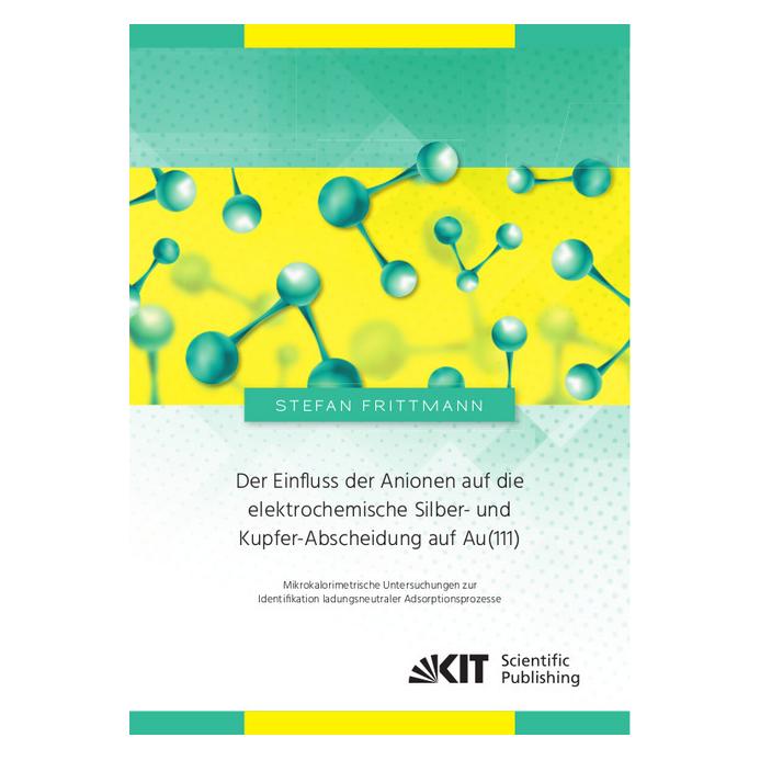 KIT Scientific Publishing Der Einfluss der Anionen auf die elektrochemische Silber- und Kupfer-Abscheidung auf Au(111) : Mikro (Deutsch, Softcover, Stefan Frittmann) (56095248)
