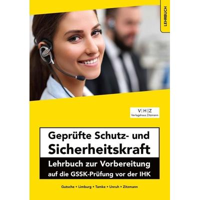 Geprüfte Schutz- und Sicherheitskraft Lehrbuch zur Vorbereitung auf die GSSK-Prüfung vor der IHK, Taschenbuch von Jörg Zitzmann,Harald Gutsche,Bernd
