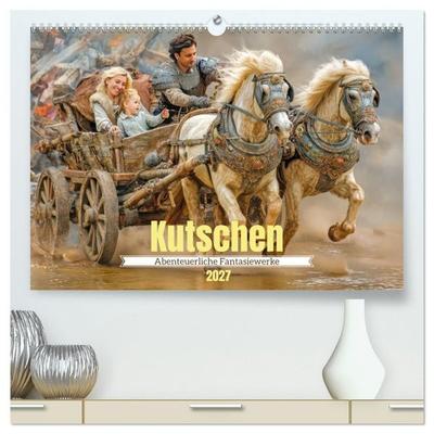 Kutschen - Abenteuerliche Fantasiewerke (hochwertiger Premium Wandkalender 2027 DIN A2 quer), Kunstdruck in Hochglanz