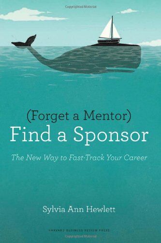 Sylvia Ann Hewlett - Forget a Mentor, Find a Sponsor: The New Way to Fast-Track Your Career - Preis vom 09.10.2026 07:28:09 h