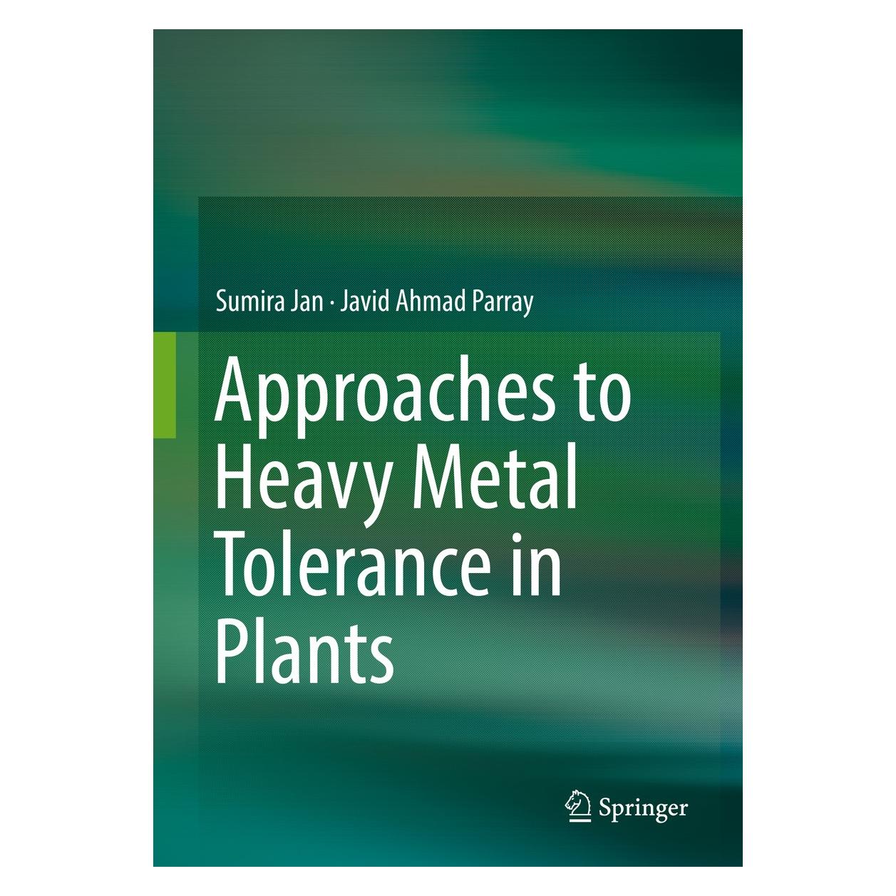 Springer Approaches to Heavy Metal Tolerance in Plants (Englisch, Hardcover, Javid Ahmad Parray, Sumira Jan) (9789811016929)