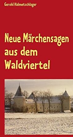 Gerold Halmetschlager - Neue Märchensagen aus dem Waldviertel - Preis vom 09.10.2026 07:28:09 h