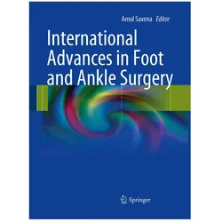 International Advances in Foot and Ankle Surgery, Fachbücher von Amol Saxena