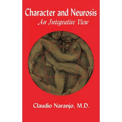 Character and Neurosis, Taschenbuch von Claudio Naranjo, Gateways Books & Tapes, 978-0-89556-066-7