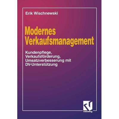 Modernes Verkaufsmanagement, Taschenbuch von Erik Wischnewski, Vieweg & Teubner, 978-3-528-05388-8