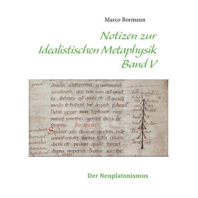 Notizen zur Idealistischen Metaphysik V, Gebundene Ausgabe von Marco Bormann, BoD – Books on Demand, 978-3-7347-3187-7
