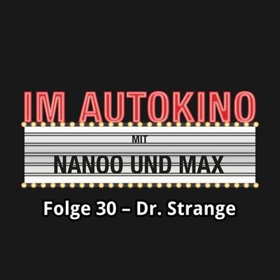 Im Autokino, Folge 30: Dr. Strange - Max,Chris Nanoo, Audio, 4260507134318