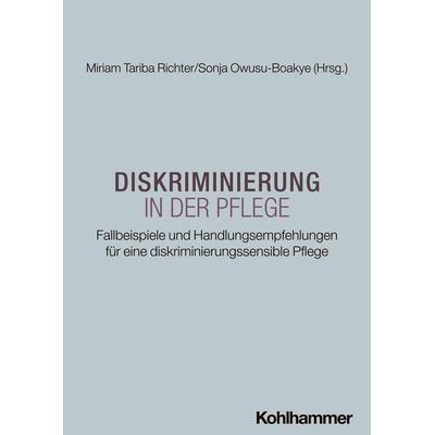 Diskriminierung in der Pflege, Taschenbuch von , Kohlhammer, 978-3-17-042848-5