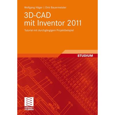 3D-CAD mit Inventor 2011, Taschenbuch von Wolfgang Häger,Dirk Bauermeister, Vieweg & Teubner, 978-3-8348-1626-9
