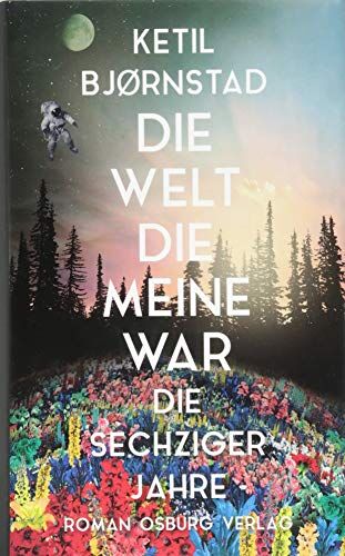 Ketil Bjornstad - Die Welt, die meine war: Die sechziger Jahre. Roman - Preis vom 11.10.2026 03:10:56 h