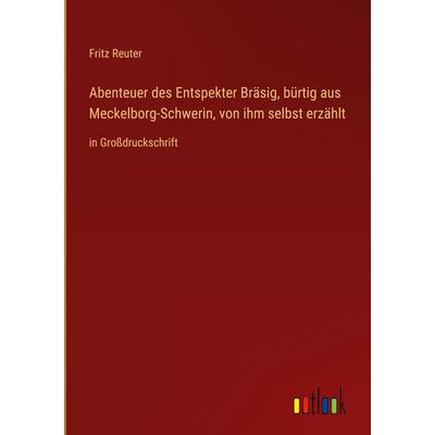 Abenteuer des Entspekter Bräsig, bürtig aus Meckelborg-Schwerin, von ihm selbst erzählt, Gebundene Ausgabe von Fritz Reuter, Outlook,