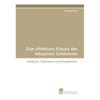 Zum effektiven Einsatz des Adaptiven Zufallstests, Taschenbuch von Christoph Ott, Südwestdeutscher Verlag für Hochschulschriften, 978-3-8381-1915-1