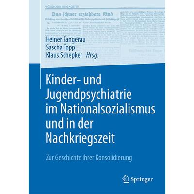 Kinder- und Jugendpsychiatrie im Nationalsozialismus und in der Nachkriegszeit, Gebundene Ausgabe von , Springer Berlin, 978-3-662-49805-7