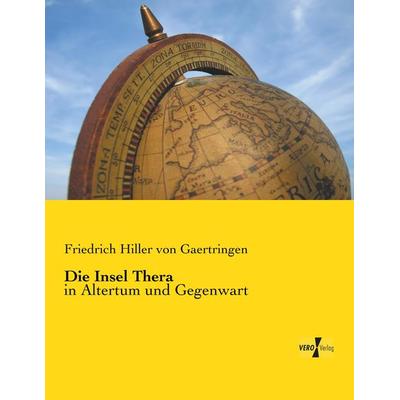 Die Insel Thera, Taschenbuch von Friedrich Hiller Gaertringen, Vero Verlag, 978-3-7372-0138-4