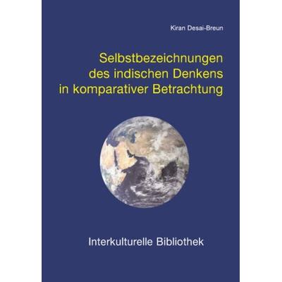 Selbstbezeichnungen des indischen Denkens in komparativer Betrachtung, Taschenbuch von Kiran Desai-Breun, Traugott Bautz, 978-3-88309-250-8