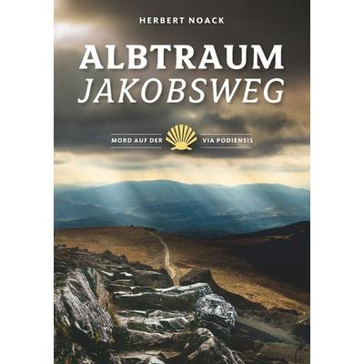 Albtraum Jakobsweg, Taschenbuch von Herbert Noack, BoD – Books on Demand, 978-3-7448-9958-1