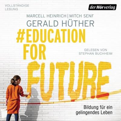 & EducationForFuture - Gerald Hüther,Marcell Heinrich,Mitch Senf, Audio, 9783844537611