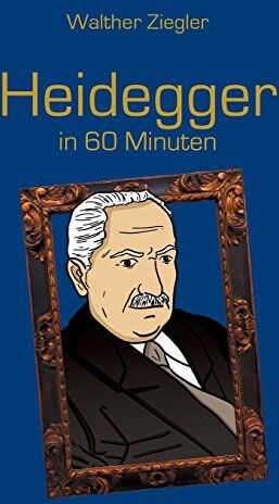 Walther Ziegler - Heidegger in 60 Minuten (Große Denker in 60 Minuten) - Preis vom 30.09.2026 09:01:18 h