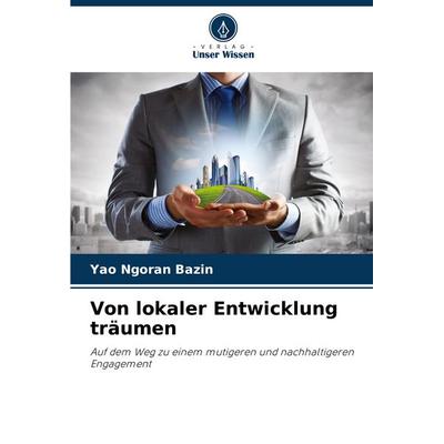 Von lokaler Entwicklung träumen, Taschenbuch von Yao Ngoran Bazin, Verlag Unser Wissen, 978-620-3-50302-9