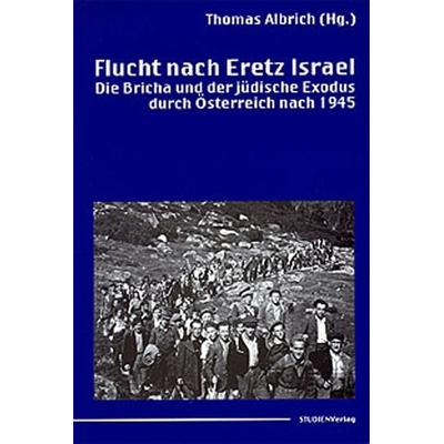 Flucht nach Eretz Israel, Paperback von , Studien Verlag, 978-3-7065-1289-3