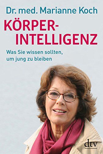 Marianne Koch - Körperintelligenz: Was Sie wissen sollten, um jung zu bleiben (dtv Ratgeber) - Preis vom 04.10.2026 03:51:26 h