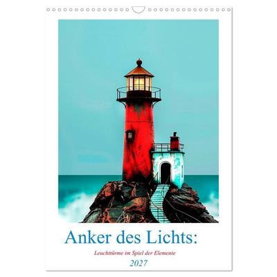 Anker des Lichts: Leuchttürme im Spiel der Elemente (Wandkalender 2027 DIN A3 hoch), CALVENDO Monatskalender