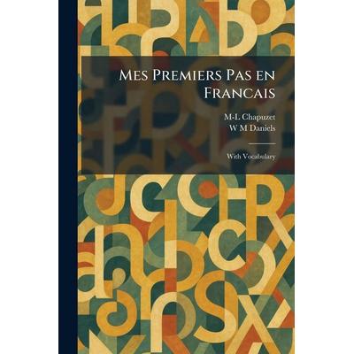 Mes Premiers Pas En Francais, Taschenbuch von M-L Chapuzet,W. M. Daniels, Tradd Street Press, 978-1-02-583921-9