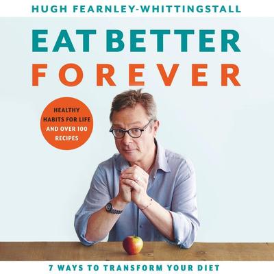 Eat Better Forever - Hugh Fearnley-Whittingstall, Audio, 9781526630643
