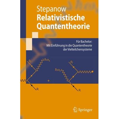 Relativistische Quantentheorie, Taschenbuch von Semjon Stepanow, Springer Berlin, 978-3-642-12049-7